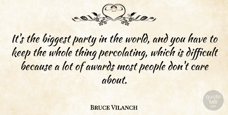 Bruce Vilanch Quote About Party, Awards, People: Its The Biggest Party In...