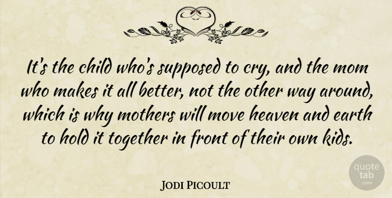 Jodi Picoult Quote About Mom, Mother, Children: Its The Child Whos Supposed...