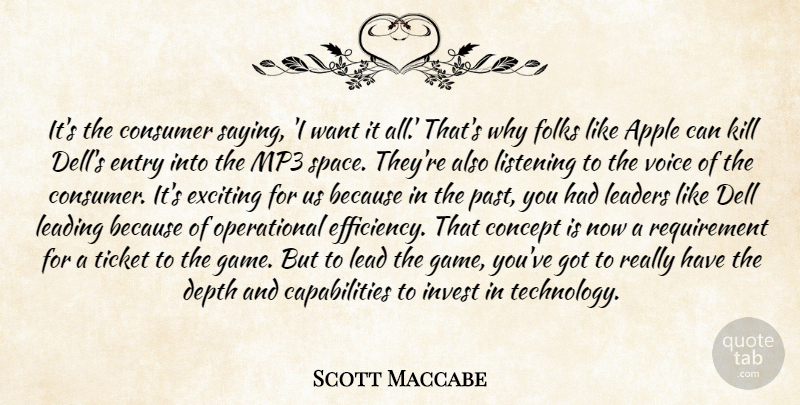 Scott Maccabe Quote About Apple, Concept, Consumer, Depth, Entry: Its The Consumer Saying I...
