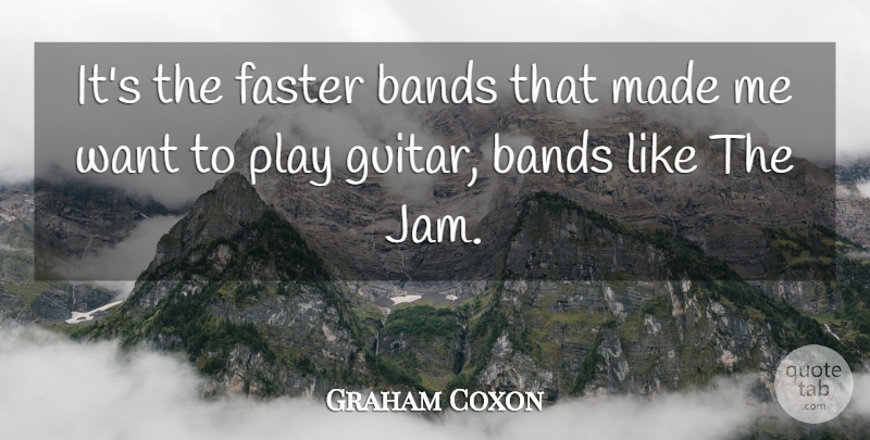 Graham Coxon Quote About Play, Guitar, Jam: Its The Faster Bands That...