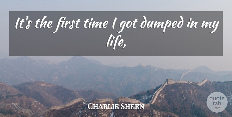 Charlie Sheen Quote About Dumped, Time: Its The First Time I...