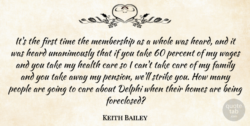 Keith Bailey Quote About Care, Family, Health, Heard, Homes: Its The First Time The...