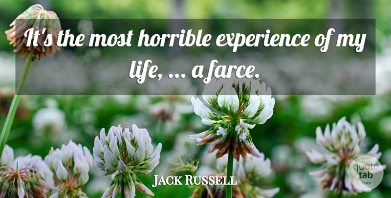 Jack Russell Quote About Experience, Horrible: Its The Most Horrible Experience...