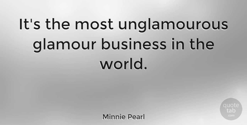 Minnie Pearl It S The Most Unglamourous Glamour Business In The