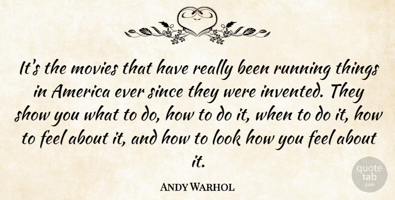 Andy Warhol Quote About Running, Commercial Art, America: Its The Movies That Have...