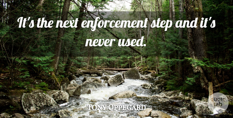 Tony Oppegard Quote About Next, Step: Its The Next Enforcement Step...