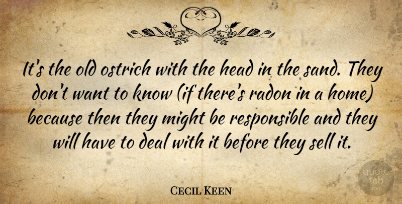 Cecil Keen Quote About Deal, Head, Might, Sell: Its The Old Ostrich With...