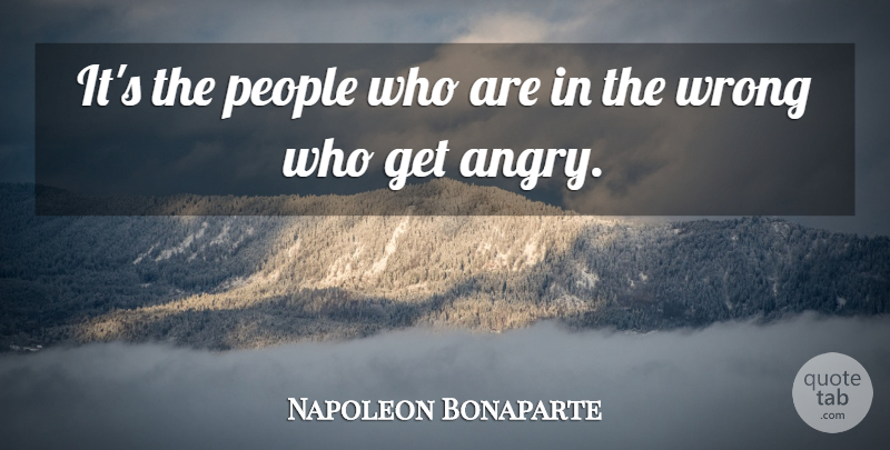 Napoleon Bonaparte Quote About People, Angry: Its The People Who Are...