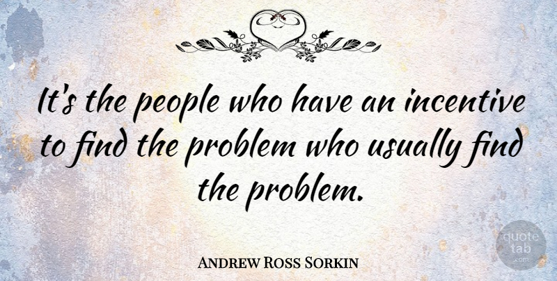 Andrew Ross Sorkin Quote About People: Its The People Who Have...