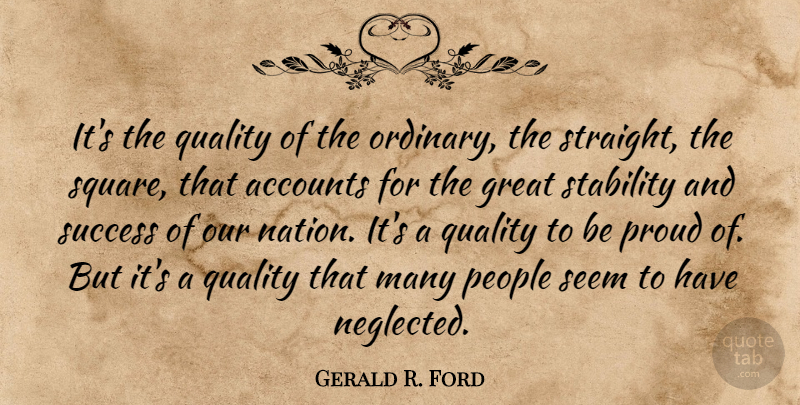 Gerald R. Ford Quote About Patriotic, Squares, People: Its The Quality Of The...
