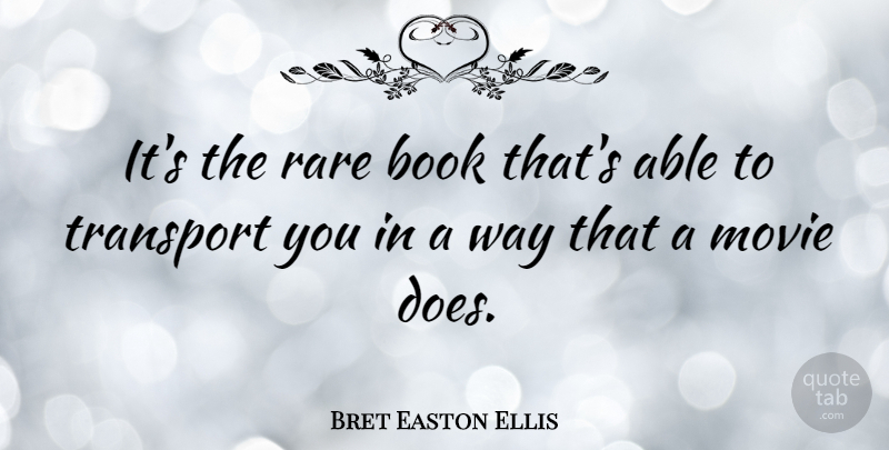 Bret Easton Ellis Quote About Book, Able, Way: Its The Rare Book Thats...