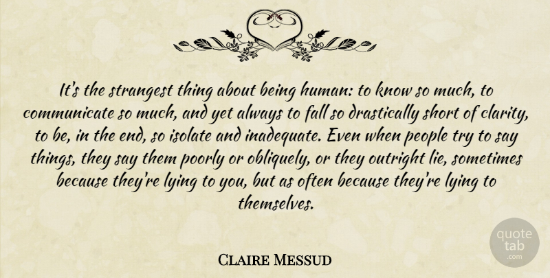 Claire Messud Quote About Lying, Fall, People: Its The Strangest Thing About...