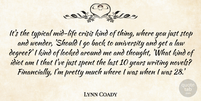 Lynn Coady Quote About Last, Looked, Spent, Stop, Typical: Its The Typical Mid Life...