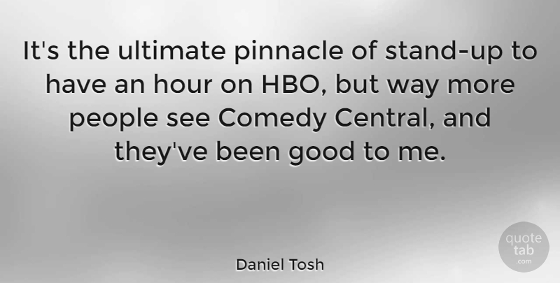 Daniel Tosh Quote About Funny, Hbo, People: Its The Ultimate Pinnacle Of...