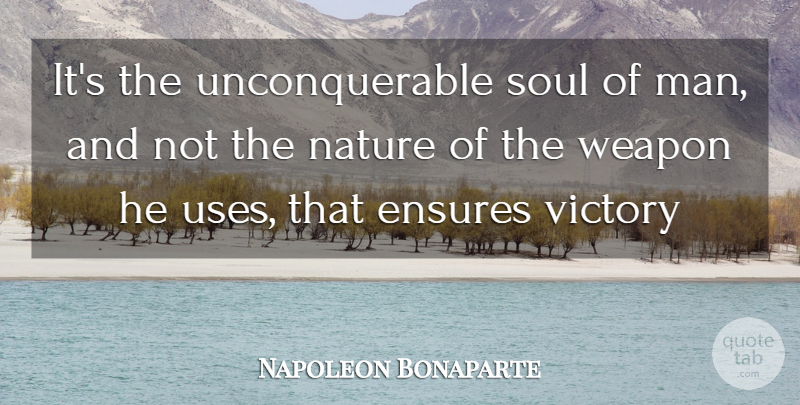 Napoleon Bonaparte Quote About Men, Soul, Victory: Its The Unconquerable Soul Of...