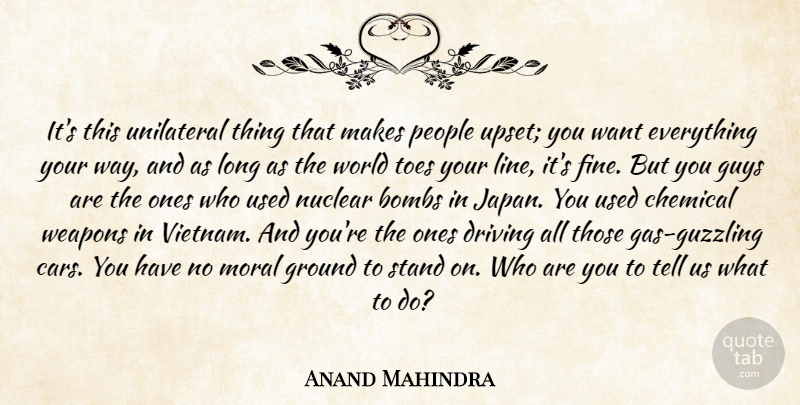 Anand Mahindra Quote About Bombs, Chemical, Driving, Ground, Guys: Its This Unilateral Thing That...