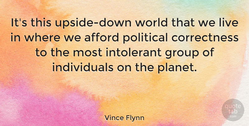 Vince Flynn Quote About Political, World, Groups: Its This Upside Down World...