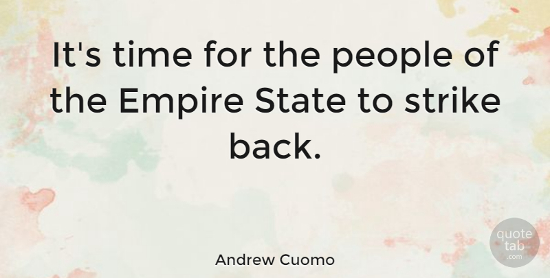 Andrew Cuomo Quote About People, Empires, Empire State: Its Time For The People...