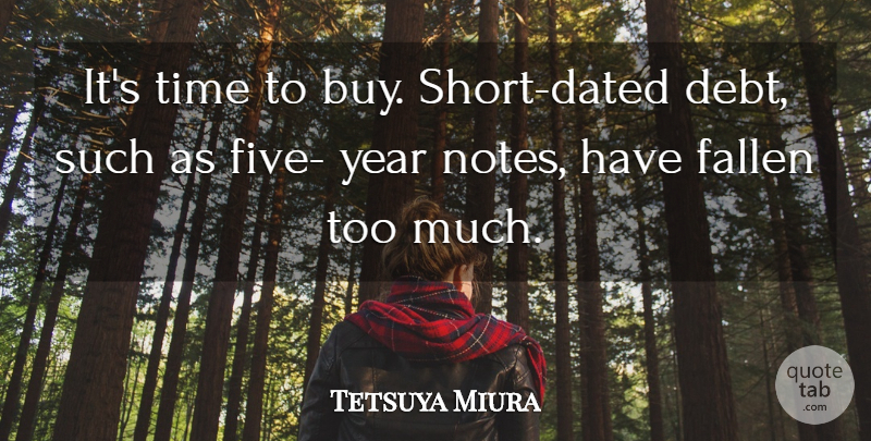 Tetsuya Miura Quote About Fallen, Time, Year: Its Time To Buy Short...