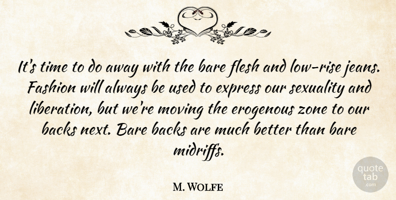 M. Wolfe Quote About Backs, Bare, Express, Fashion, Flesh: Its Time To Do Away...