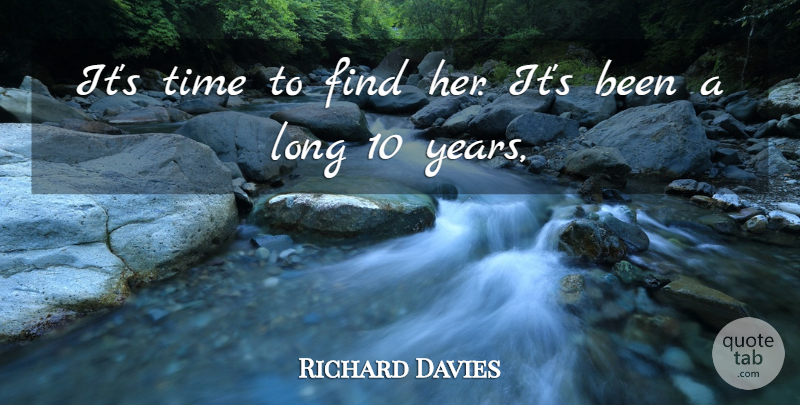 Richard Davies Quote About Time: Its Time To Find Her...