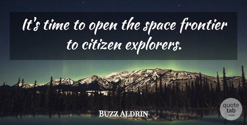 Buzz Aldrin Quote About Space, Citizens, Explorers: Its Time To Open The...