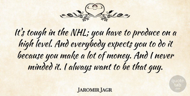 Jaromir Jagr Quote About Nhl, Guy, Levels: Its Tough In The Nhl...