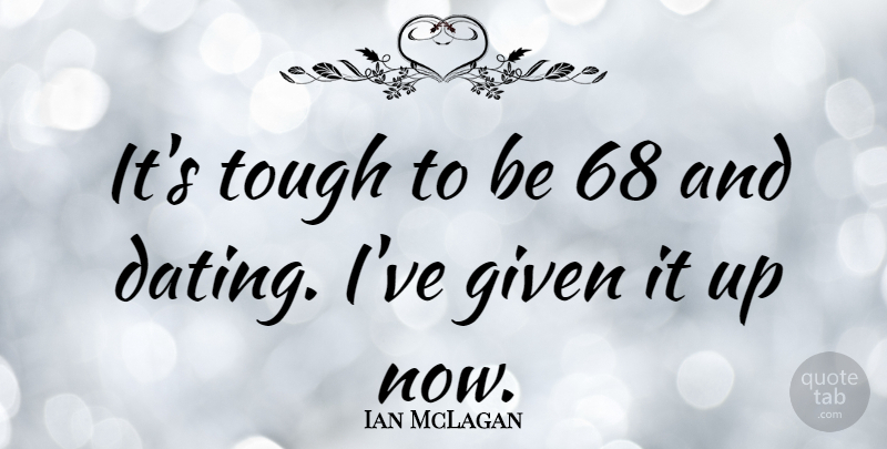 Ian McLagan Quote About Dating: Its Tough To Be 68...