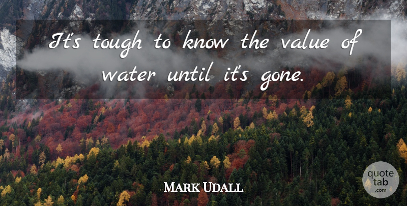 Mark Udall Quote About Water, Gone, Tough: Its Tough To Know The...