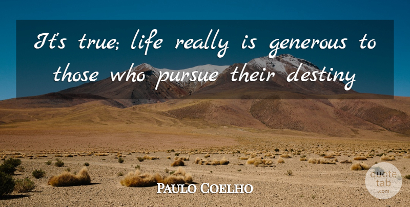 Paulo Coelho Quote About Life, Destiny, Alchemist: Its True Life Really Is...