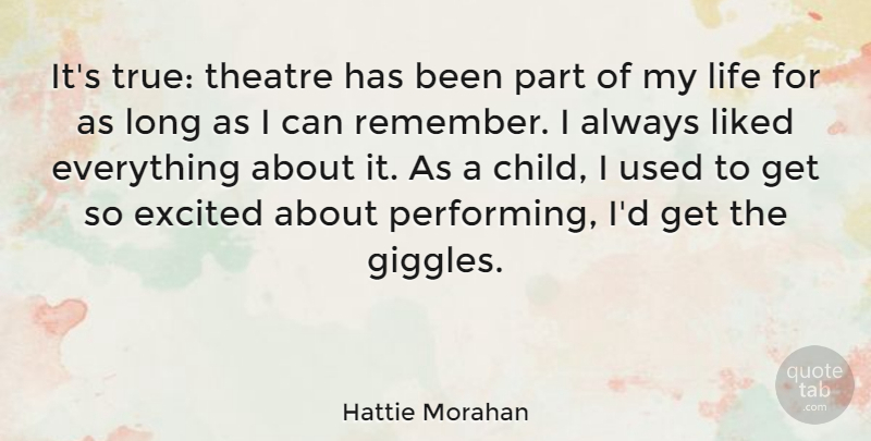 Hattie Morahan Quote About Excited, Life, Liked: Its True Theatre Has Been...