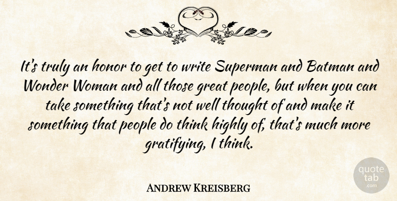 Andrew Kreisberg Quote About Batman, Great, Highly, People, Superman: Its Truly An Honor To...