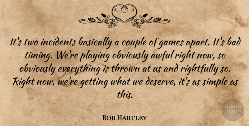 Bob Hartley Quote About Awful, Bad, Basically, Couple, Games: Its Two Incidents Basically A...