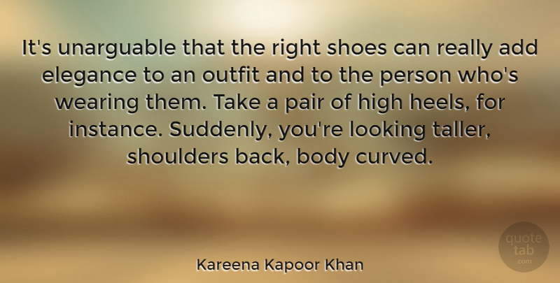 Kareena Kapoor Khan Quote About Add, Elegance, High, Outfit, Pair: Its Unarguable That The Right...