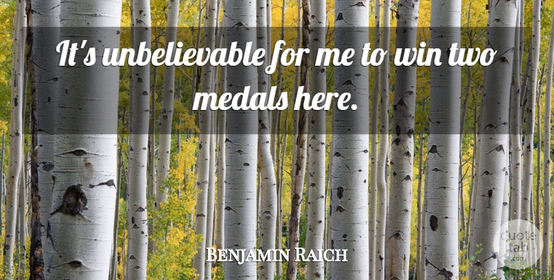 Benjamin Raich Quote About Medals, Win: Its Unbelievable For Me To...