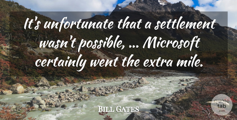 Bill Gates Quote About Certainly, Extra, Microsoft: Its Unfortunate That A Settlement...