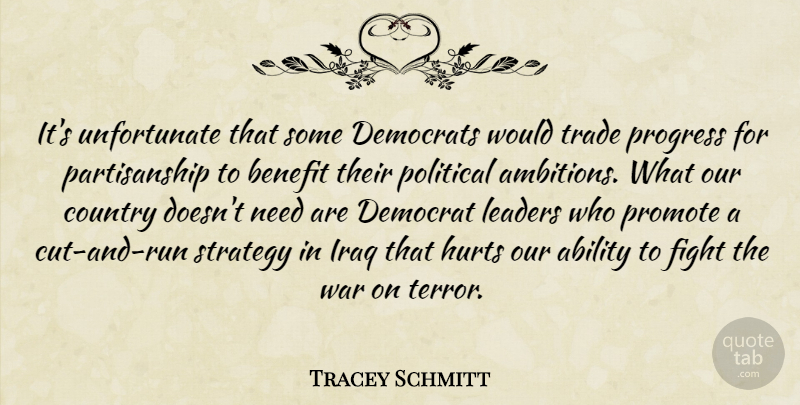 Tracey Schmitt Quote About Ability, Benefit, Country, Democrat, Democrats: Its Unfortunate That Some Democrats...