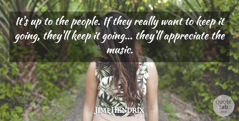 Jimi Hendrix Quote About People, Appreciate, Want: Its Up To The People...