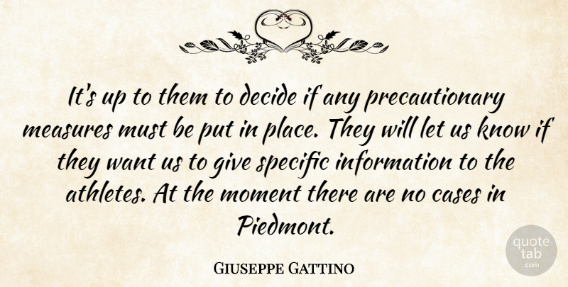 Giuseppe Gattino Quote About Cases, Decide, Information, Measures, Moment: Its Up To Them To...