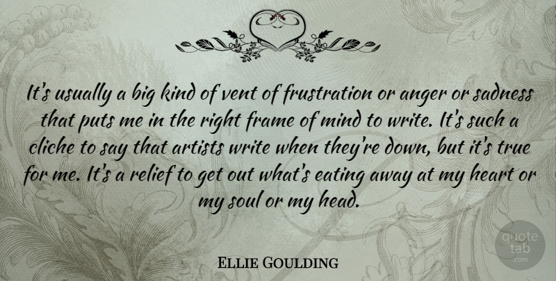 Ellie Goulding Quote About Heart, Sadness, Writing: Its Usually A Big Kind...