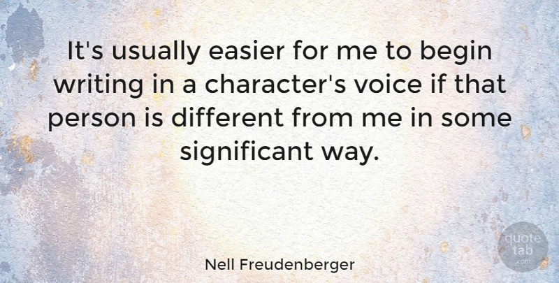 Nell Freudenberger Quote About Character, Writing, Voice: Its Usually Easier For Me...