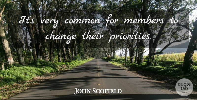 John Scofield Quote About Change, Common, Members: Its Very Common For Members...