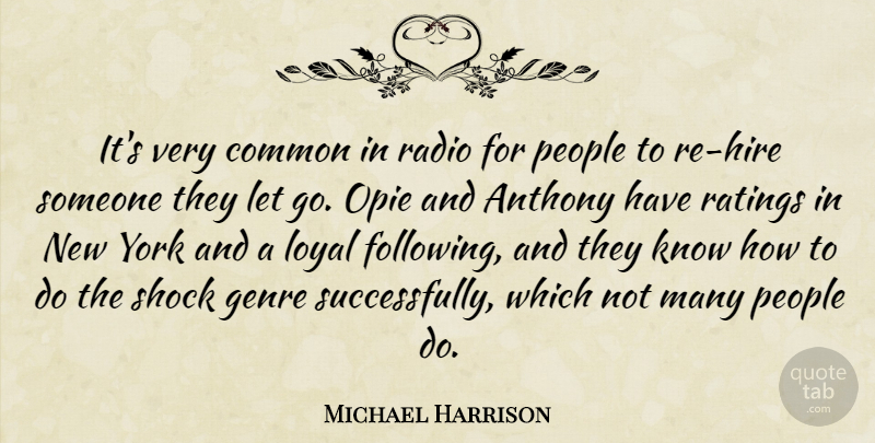 Michael Harrison Quote About Common, Genre, Loyal, People, Radio: Its Very Common In Radio...