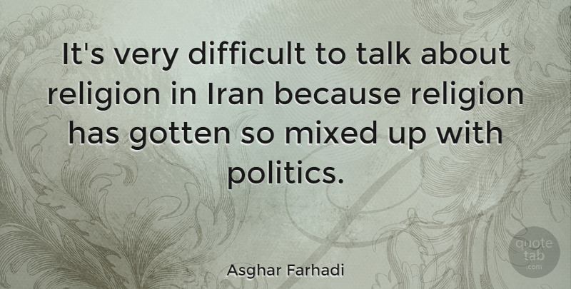 Asghar Farhadi Quote About Iran, Difficult: Its Very Difficult To Talk...