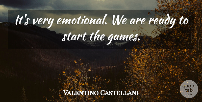 Valentino Castellani Quote About Ready, Start: Its Very Emotional We Are...