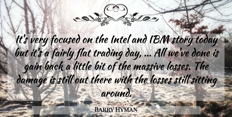 Barry Hyman Quote About Bit, Damage, Fairly, Flat, Focused: Its Very Focused On The...