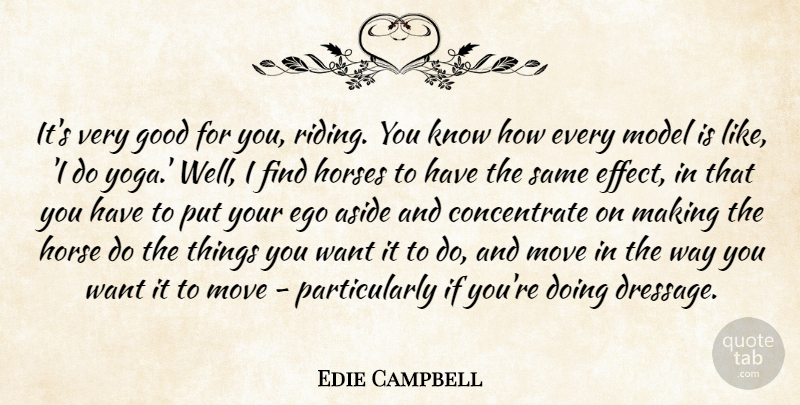 Edie Campbell Quote About Horse, Moving, Yoga: Its Very Good For You...