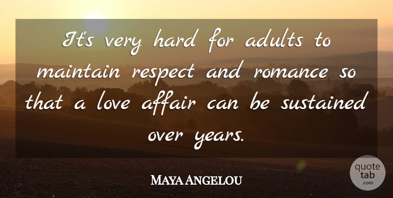 Maya Angelou Quote About Years, Romance, Adults: Its Very Hard For Adults...