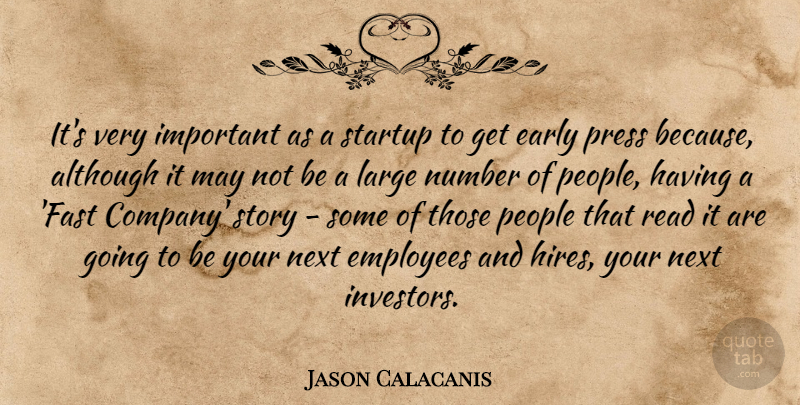 Jason Calacanis Quote About Although, Early, Large, Next, Number: Its Very Important As A...