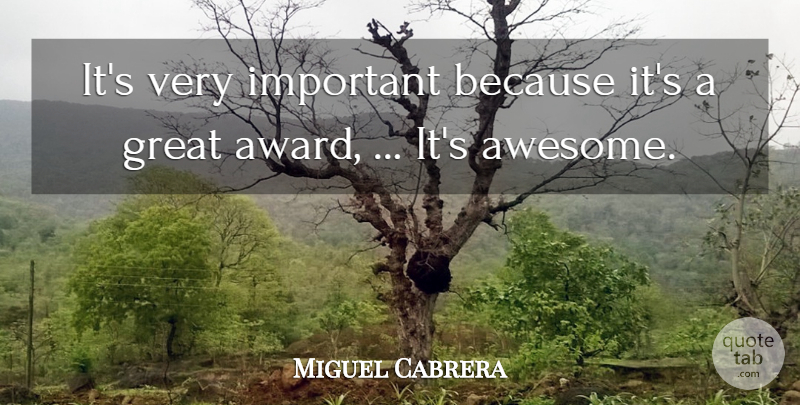 Miguel Cabrera Quote About Great: Its Very Important Because Its...